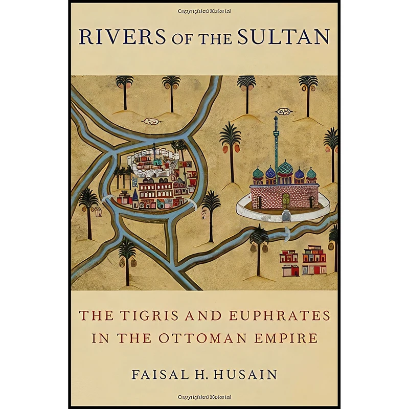 کتاب Rivers of the Sultan اثر Faisal H. Husain انتشارات Oxford University Press