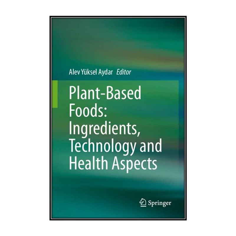  کتاب Plant-Based Foods اثر Alev Yüksel Aydar انتشارات مؤلفين طلايي