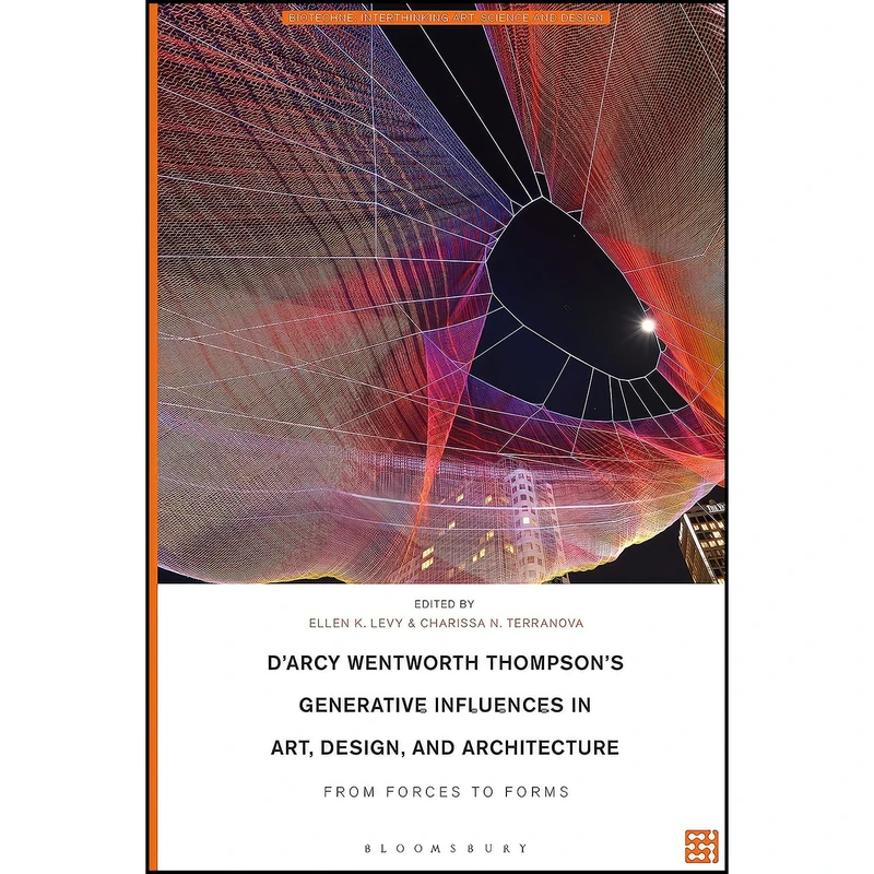 کتاب D'Arcy Wentworth Thompson's Generative Influences in Art, Design, and Architecture اثر جمعي از نويسندگان انتشارات Bloomsbury Visual Arts
