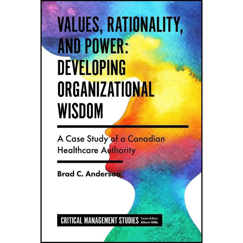 کتاب Values, Rationality, and Power اثر Brad C. Anderson انتشارات Emerald Publishing