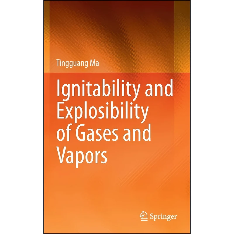 کتاب Ignitability and Explosibility of Gases and Vapors اثر Tingguang Ma انتشارات Springer