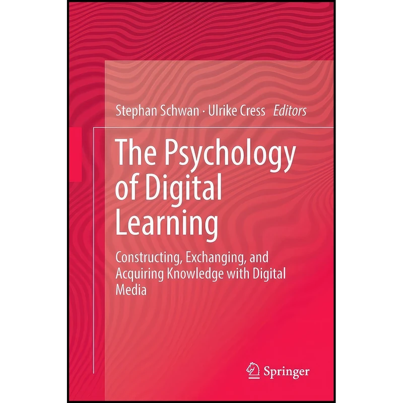 کتاب The Psychology of Digital Learning اثر Stephan Schwan and Ulrike Cress انتشارات Springer