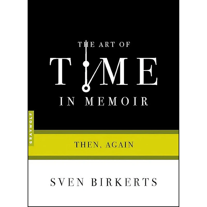 کتاب The Art of Time in Memoir اثر Sven Birkerts انتشارات Graywolf Press