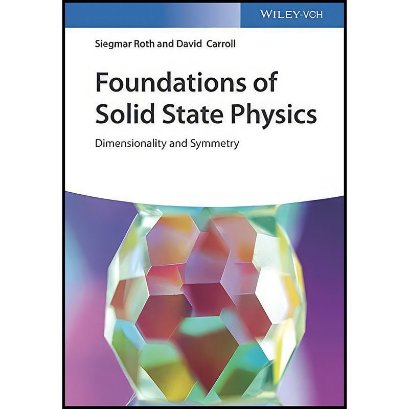 کتاب Foundations of Solid State Physics اثر Siegmar Roth and David Carroll انتشارات Wiley-VCH