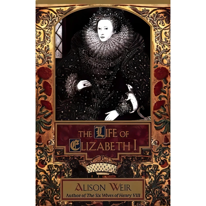 کتاب The Life of Elizabeth I اثر Alison Weir انتشارات Ballantine Books