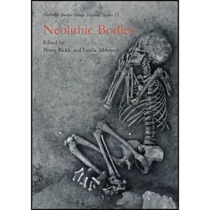 کتاب Neolithic Bodies  اثر Penny Bickle and Emilie Sibbesson انتشارات Oxbow Books