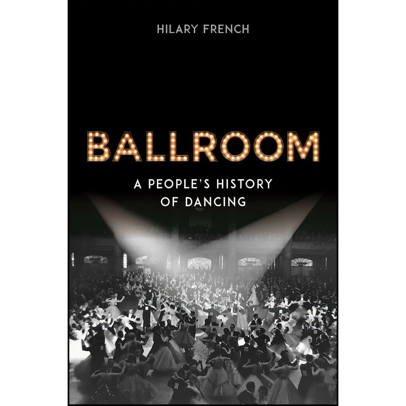 کتاب Ballroom اثر Hilary French انتشارات Reaktion Books