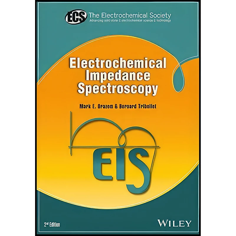 کتاب Electrochemical Impedance Spectroscopy  اثر جمعي از نويسندگان انتشارات Wiley
