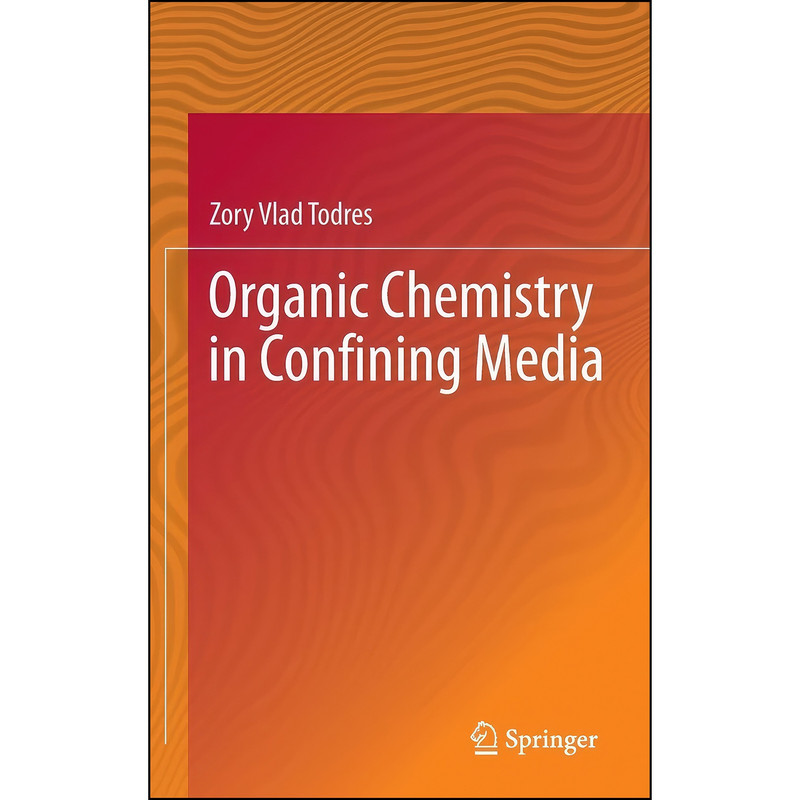 کتاب Organic Chemistry in Confining Media اثر Zory Vlad Todres انتشارات Springer