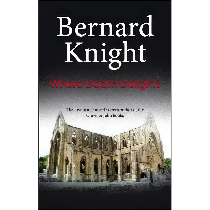 کتاب Where Death Delights  اثر Bernard Knight انتشارات Severn House Publishers