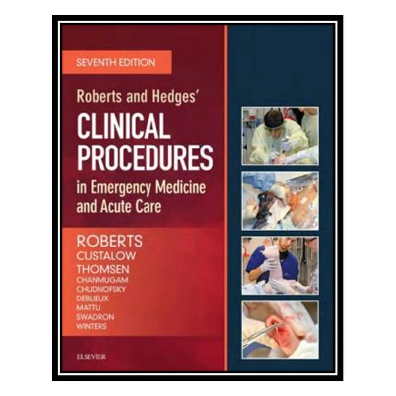 کتاب Roberts and Hedges’ Clinical Procedures in Emergency Medicine and Acute Care اثر James Roberts انتشارات مؤلفین طلایی