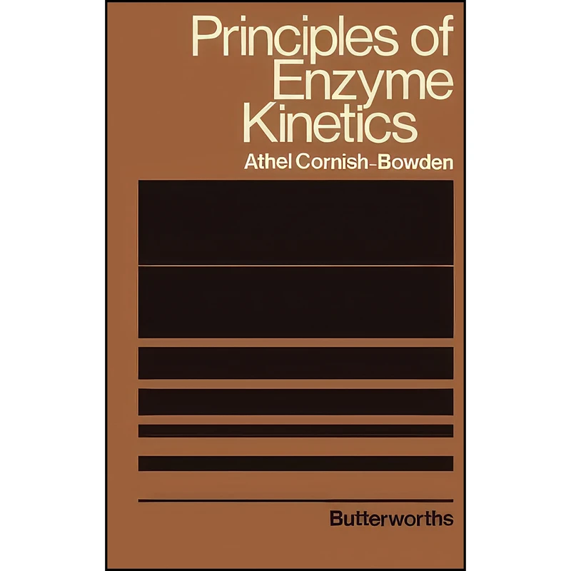 کتاب Principles of Enzyme Kinetics اثر Athel Cornish-Bowden انتشارات تازه ها