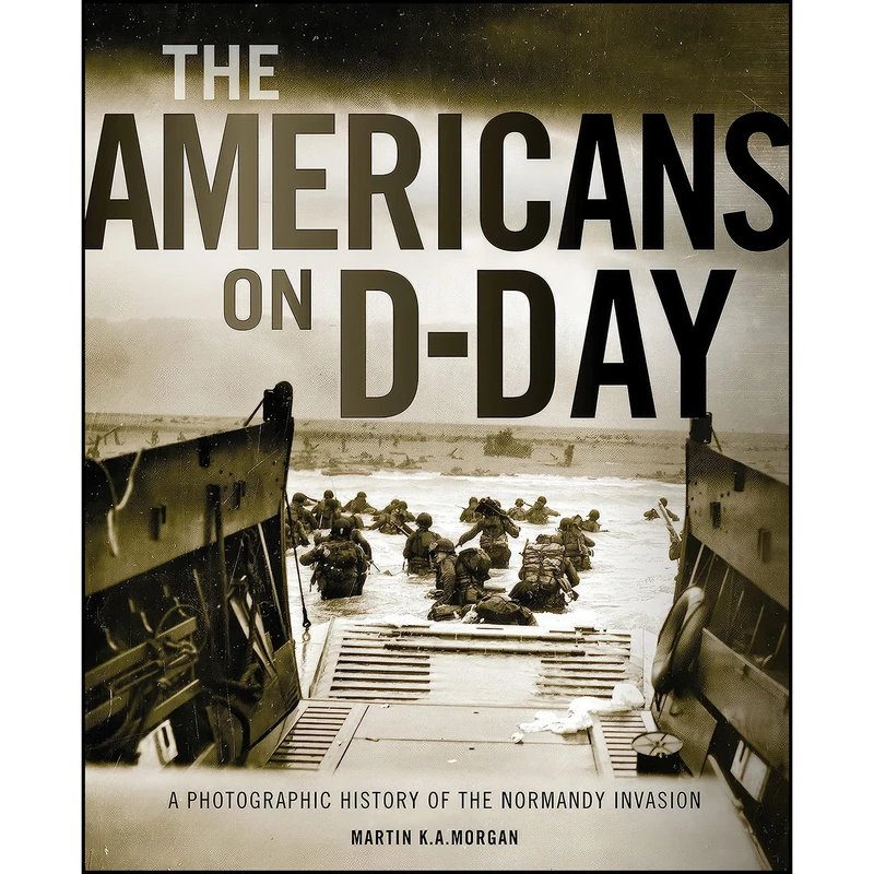 کتاب The Americans on D-Day اثر Martin K. A. Morgan انتشارات Zenith Press