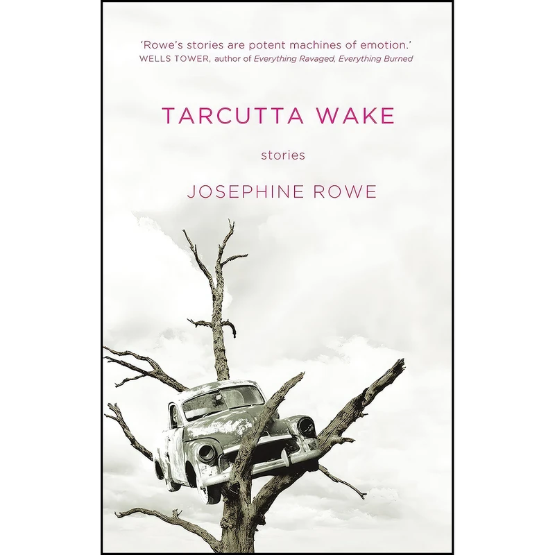 کتاب Tarcutta Wake اثر Josephine Rowe انتشارات University of Queensland Press