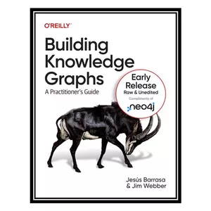 کتاب Building Knowledge Graphs: A Practitioners Guide  اثر جمعی از نویسندگان انتشارات مؤلفین طلایی