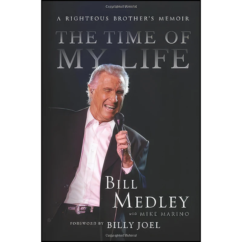 کتاب The Time of My Life اثر Bill Medley and Mike Marino انتشارات Da Capo Press