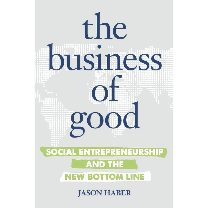 کتاب The Business of Good اثر Jason Haber انتشارات Entrepreneur Press