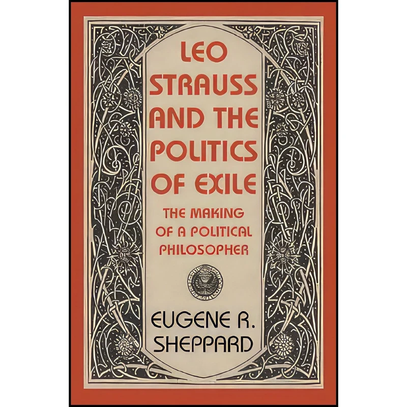 کتاب Leo Strauss and the Politics of Exile اثر Eugene R. Sheppard انتشارات Brandeis