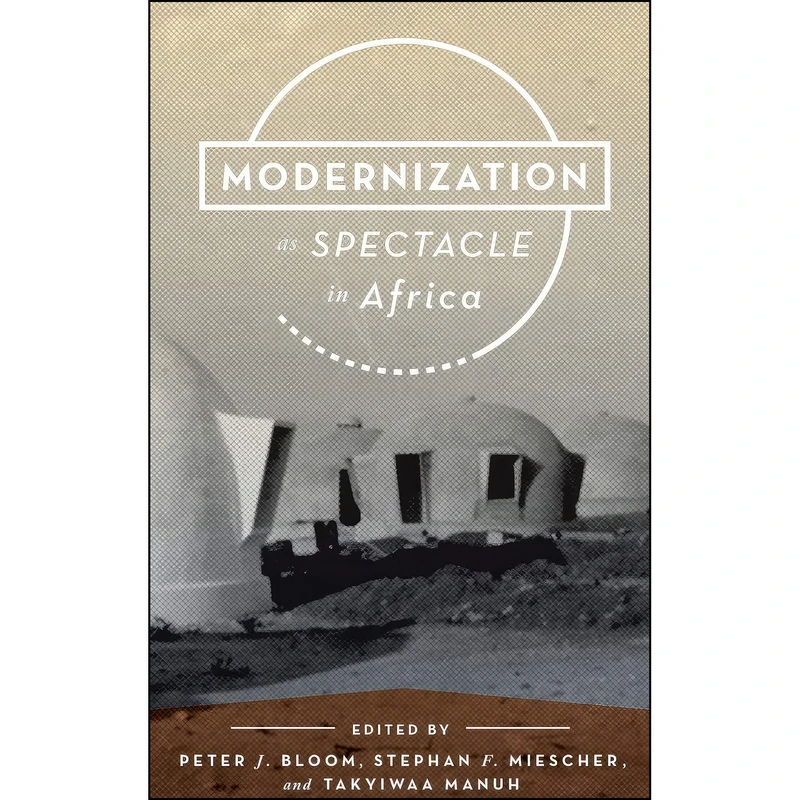 کتاب Modernization as Spectacle in Africa اثر جمعي از نويسندگان انتشارات Indiana University Press