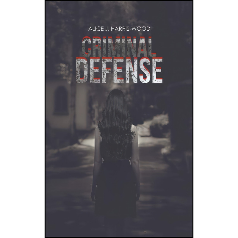 کتاب Criminal Defense اثر Alice J Harris-Wood انتشارات Austin Macauley