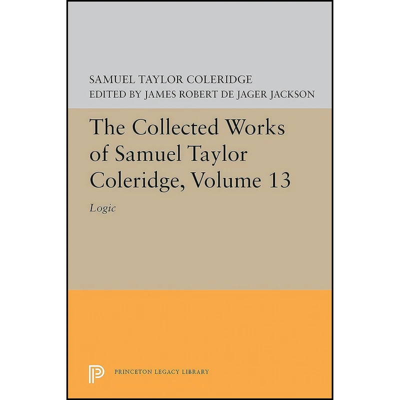 کتاب The Collected Works of Samuel Taylor Coleridge, Volume 13 اثر جمعي از نويسندگان انتشارات Princeton University Press