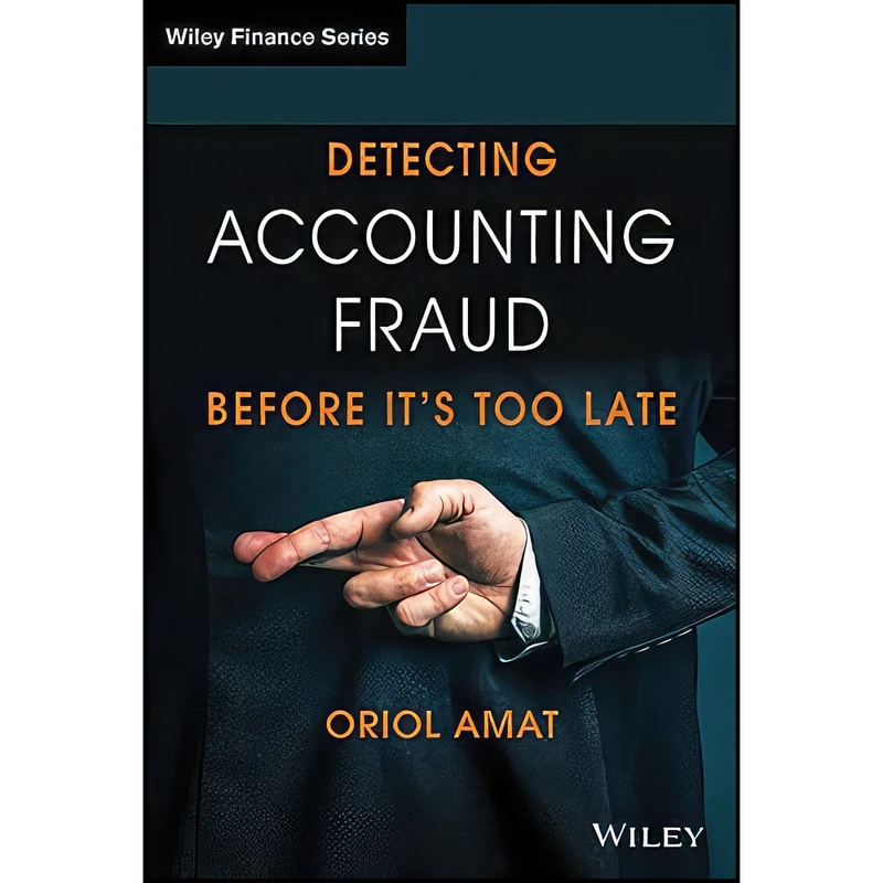 کتاب Detecting Accounting Fraud Before Its Too Late اثر Oriol Amat انتشارات Wiley