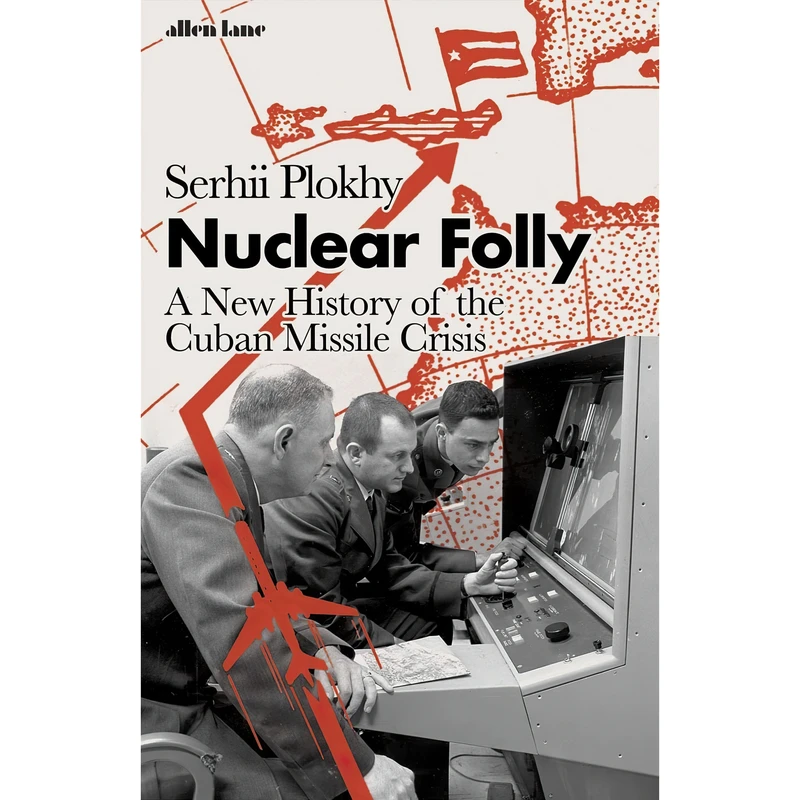کتاب Nuclear Folly اثر Serhii Plokhy انتشارات Allen Lane