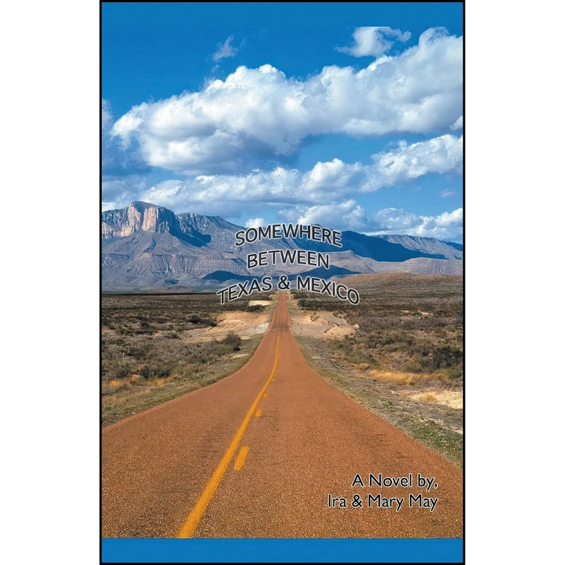 کتاب Somewhere Between Texas And Mexico اثر Ira May and Mary May انتشارات تازه ها