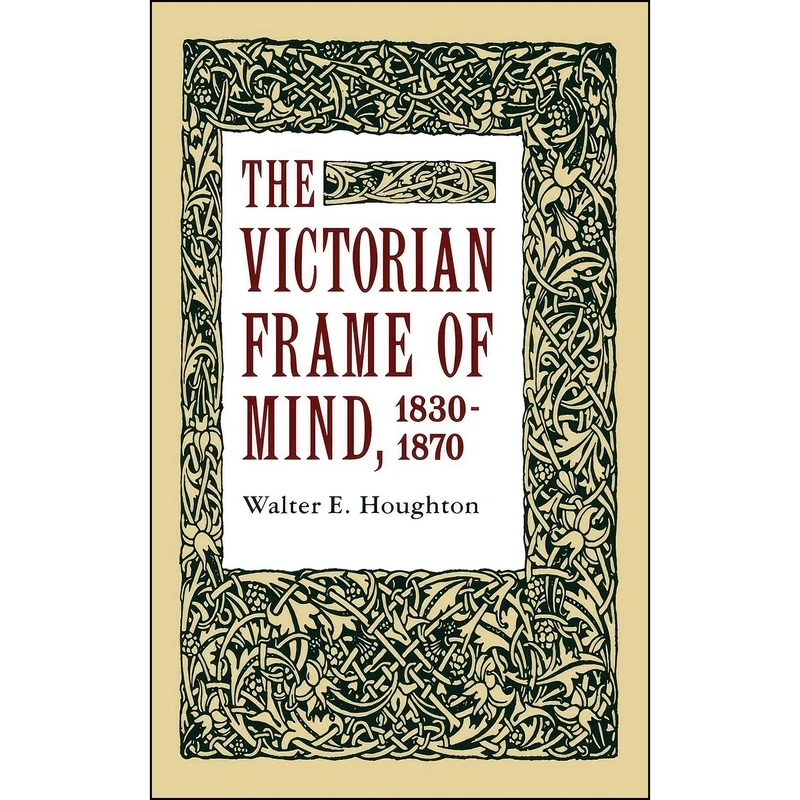 کتاب The Victorian Frame of Mind, 1830-1870 اثر Walter Edwards Houghton انتشارات Yale University Press