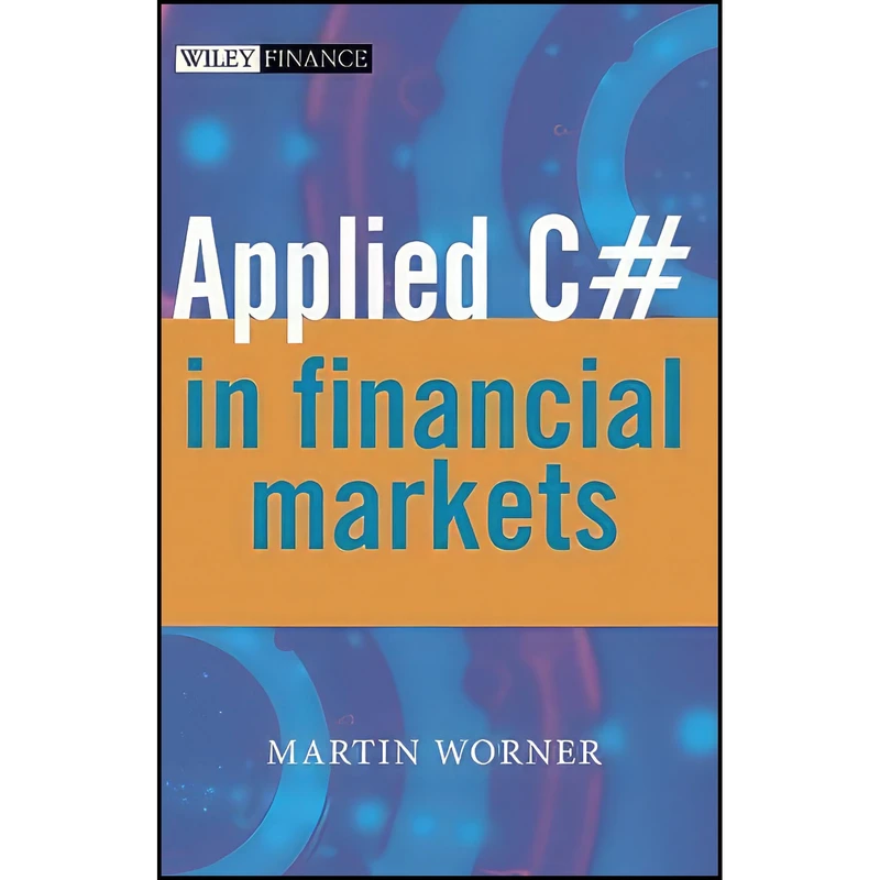 کتاب Applied C# in Financial Markets  اثر Martin Worner انتشارات Wiley