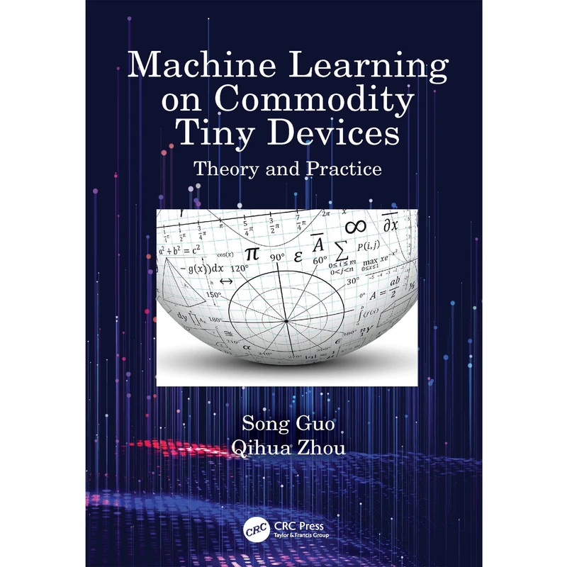 کتاب Machine Learning on Commodity Tiny Devices اثر Song Guo and Qihua Zhou انتشارات CRC Press