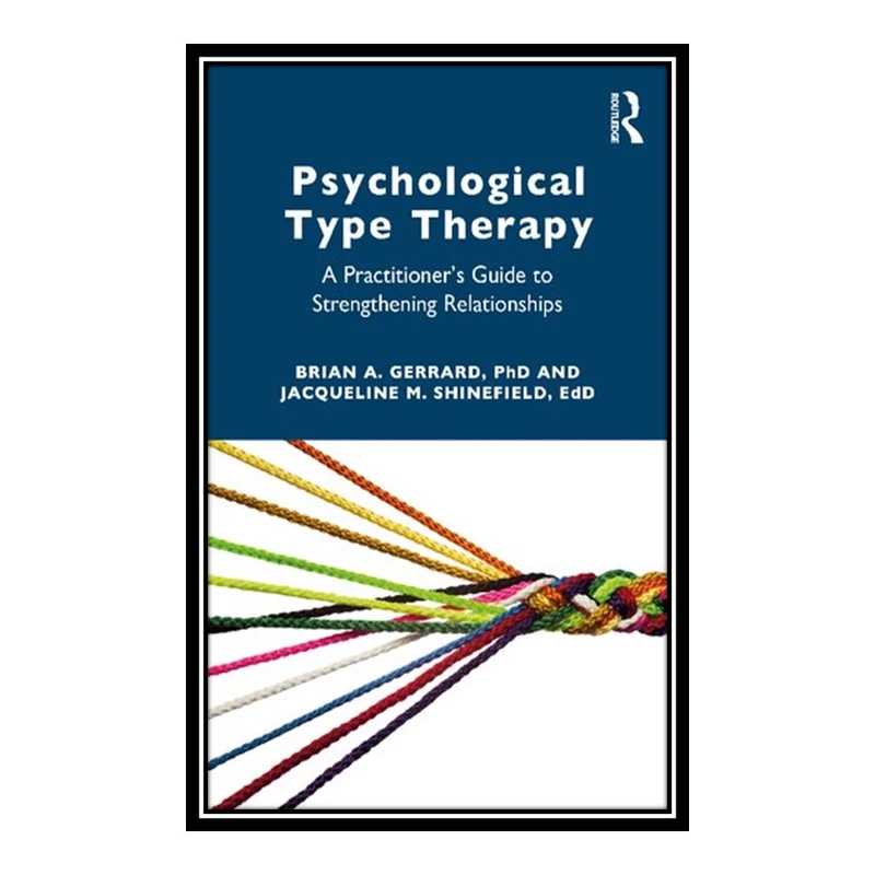 کتاب Psychological Type Therapy اثر Brian A. Gerrard and Jacqueline M. Shinefield انتشارات مؤلفین طلایی