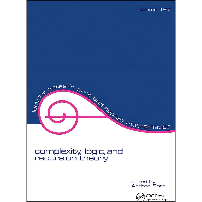 کتاب Complexity, Logic, and Recursion Theory  اثر جمعي از نويسندگان انتشارات CRC Press