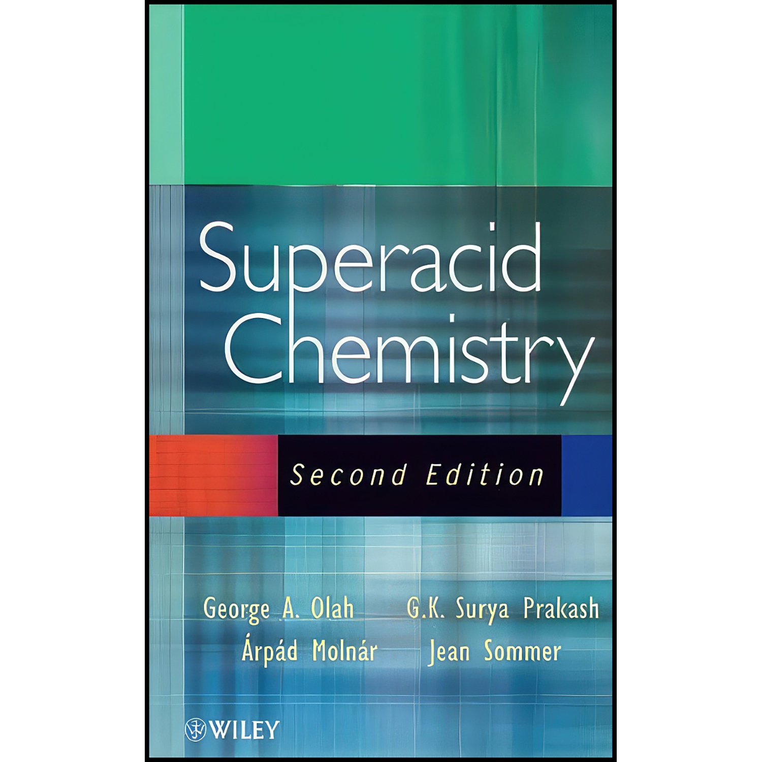 کتاب Superacid Chemistry اثر جمعي از نويسندگان انتشارات Wiley-Interscience