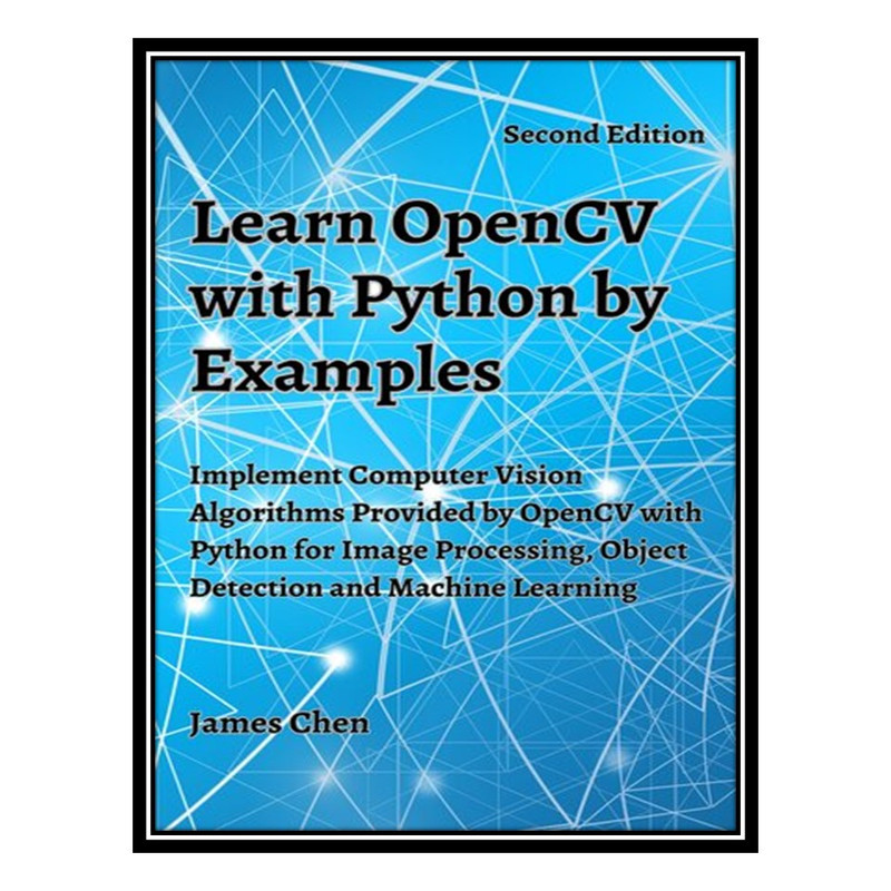 قیمت و خرید کتاب Learn OpenCV with Python by Examples اثر James Chen ...