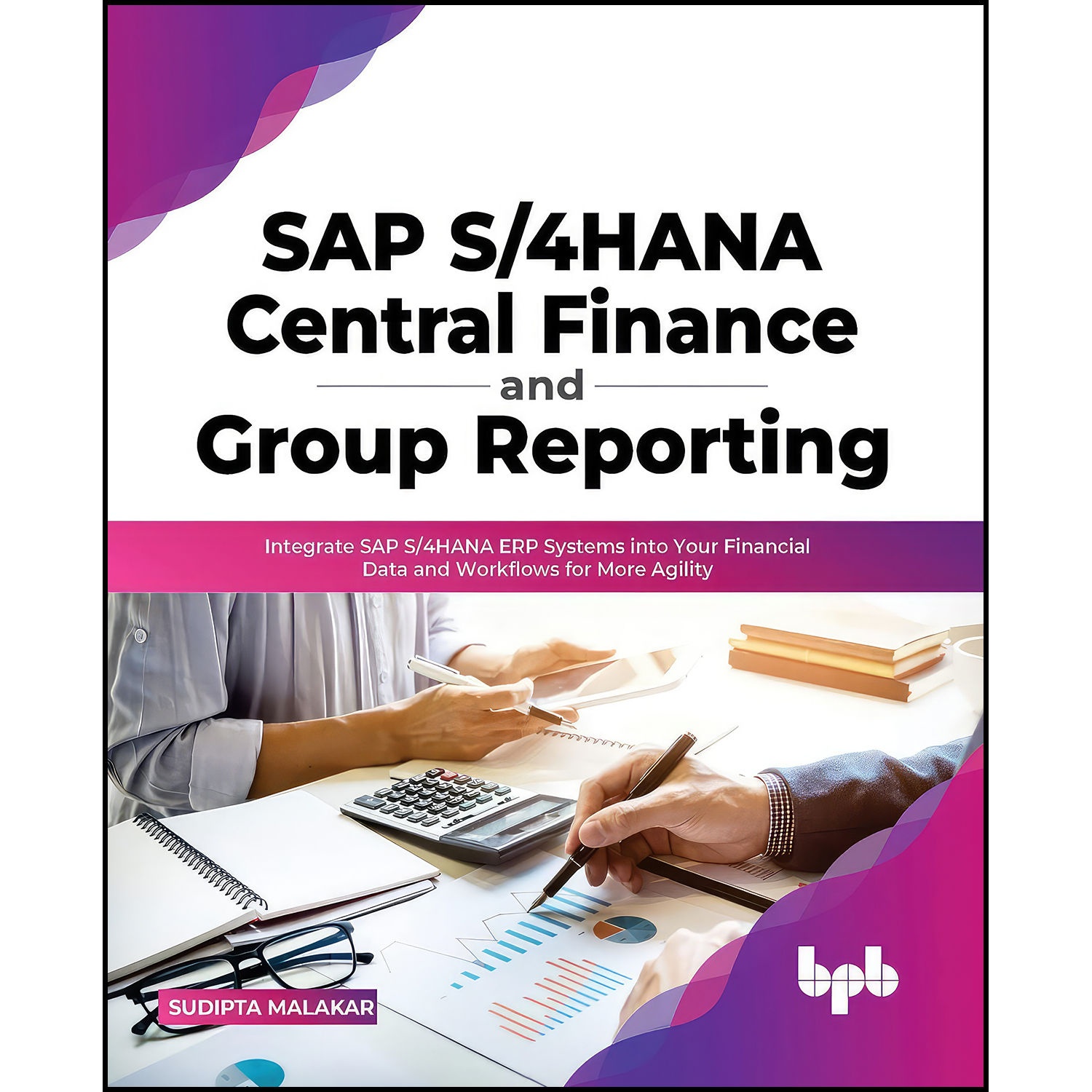 کتاب SAP S/4HANA Central Finance and Group Reporting اثر Sudipta Malakar انتشارات بله