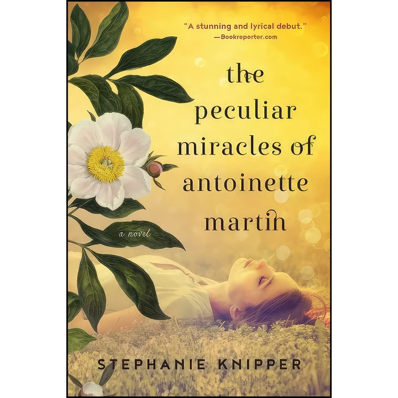 کتاب The Peculiar Miracles of Antoinette Martin اثر Stephanie Knipper انتشارات Algonquin Books