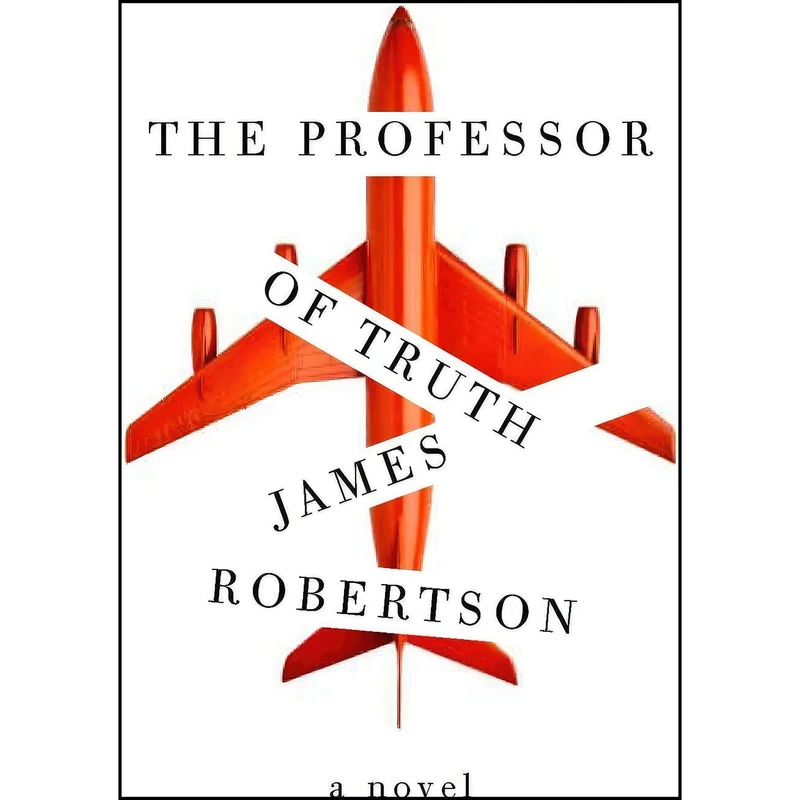 کتاب The Professor of Truth اثر James Robertson انتشارات Other Press