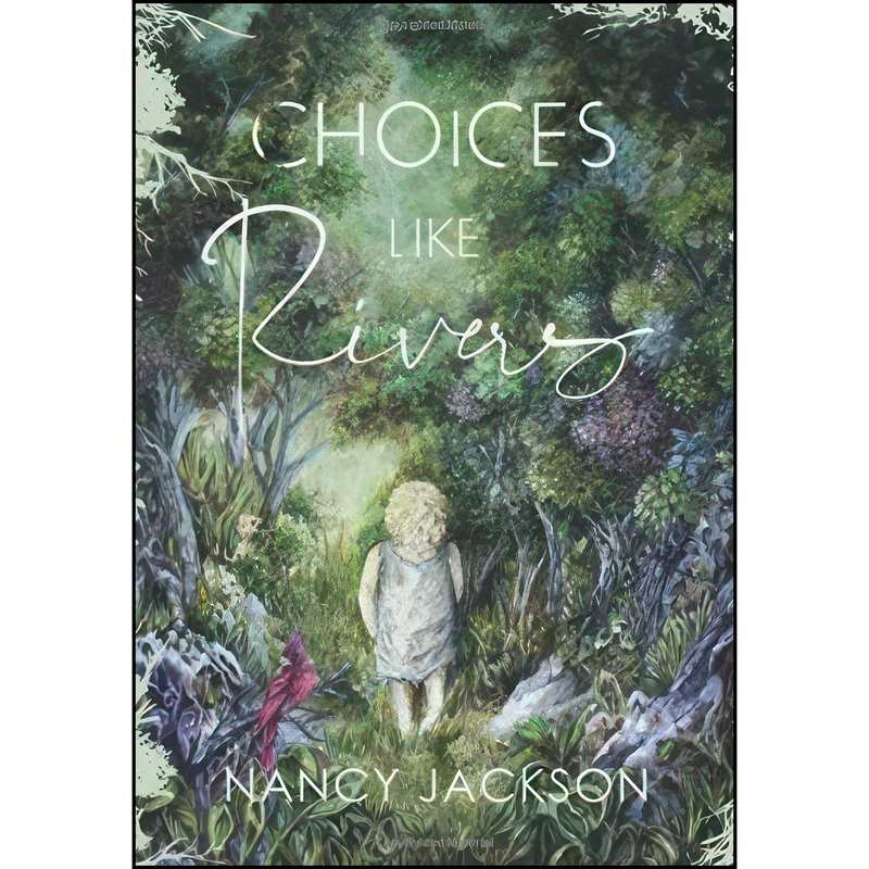 کتاب Choices Like Rivers اثر Nancy Jackson انتشارات Wild Ideas Press