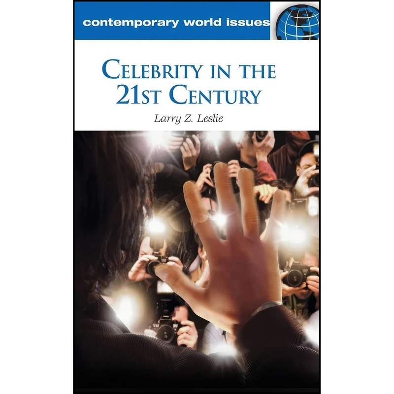 کتاب Celebrity in the 21st Century اثر Larry Z. Leslie انتشارات ABC-CLIO