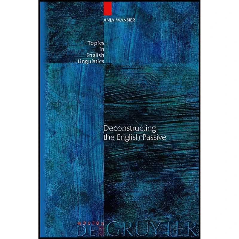 کتاب Deconstructing the English Passive  اثر Anja Wanner انتشارات Mouton de Gruyter