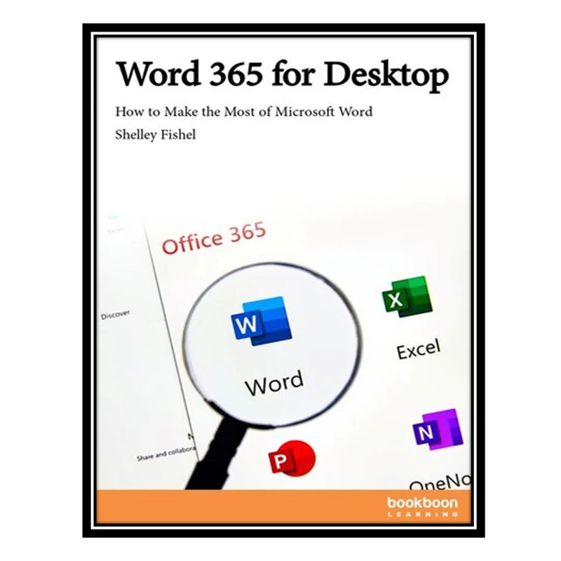 کتاب Word 365 for Desktop: How to Make the Most of Microsoft Word اثر Shelley Fishel انتشارات مؤلفین طلایی