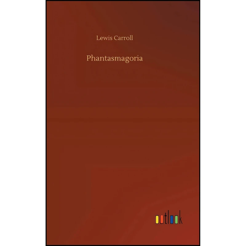 کتاب Phantasmagoria اثر Lewis Carroll انتشارات Outlook Verlag