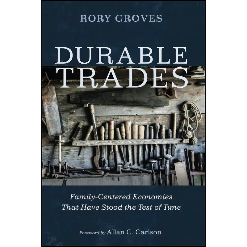 کتاب Durable Trades اثر Rory Groves and Allan C. Carlson انتشارات تازه ها
