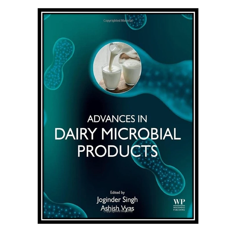 کتاب Advances in Dairy Microbial Products اثر Joginder Singh AND Ashish Vyas انتشارات مؤلفین طلایی
