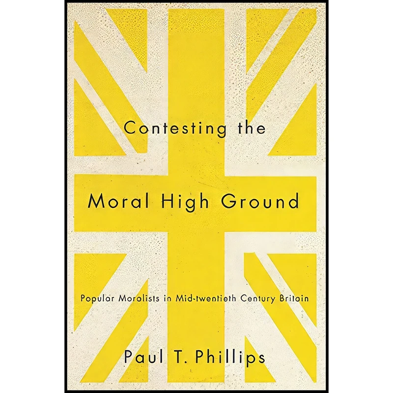کتاب Contesting the Moral High Ground اثر Paul T. Phillips انتشارات McGill-Queens University Press