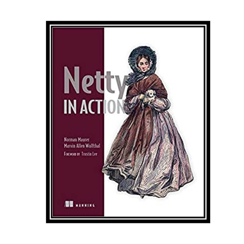 قیمت و خرید کتاب Netty in Action 1st Edition اثر Norman Maurer & Marvin ...