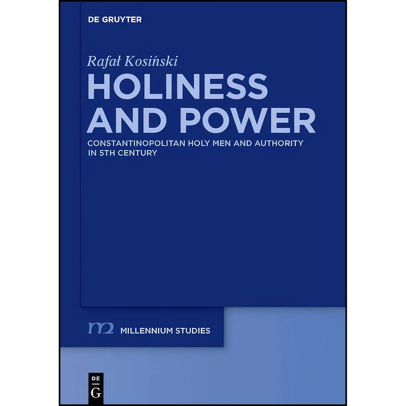 کتاب Holiness and Power Holiness and Power  اثر Rafal Kosinski انتشارات De Gruyter