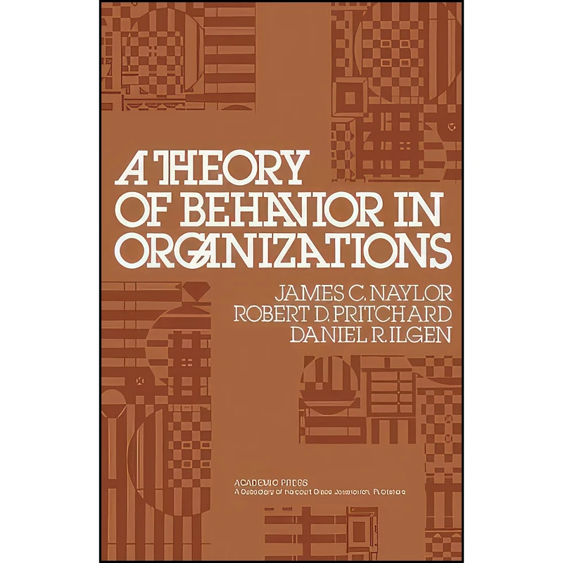 کتاب A Theory of Behavior in Organizations اثر جمعي از نويسندگان انتشارات تازه ها