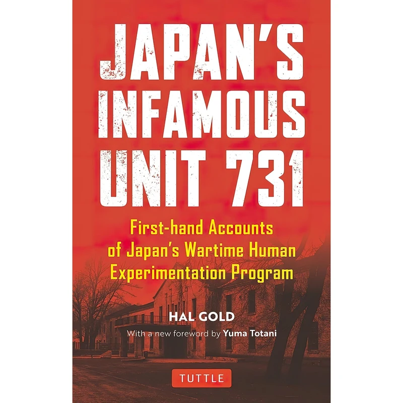 کتاب Japans Infamous Unit 731 اثر Hal Gold and Yuma Totani انتشارات Tuttle Publishing